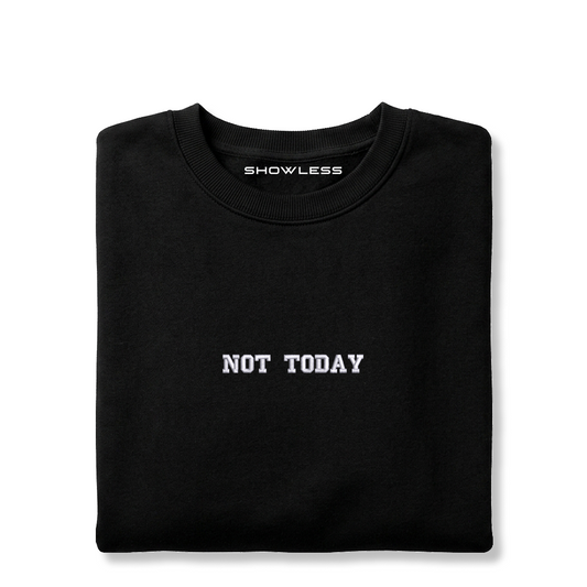 Crewneck "NOT TODAY"
