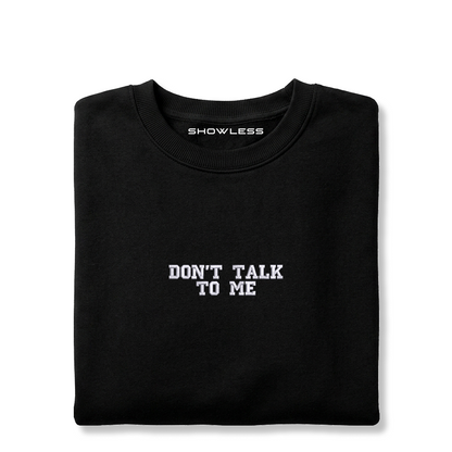 Crewneck "DON'T TALK TO ME"