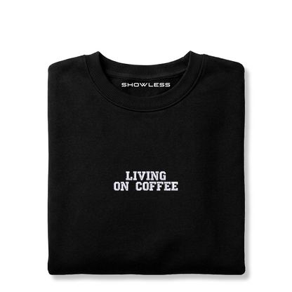 Crewneck "LIVING ON COFFE"