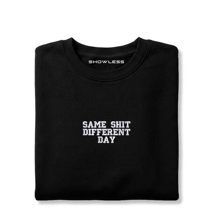 Crewneck "SAME SHIT DIFFERENT DAY"