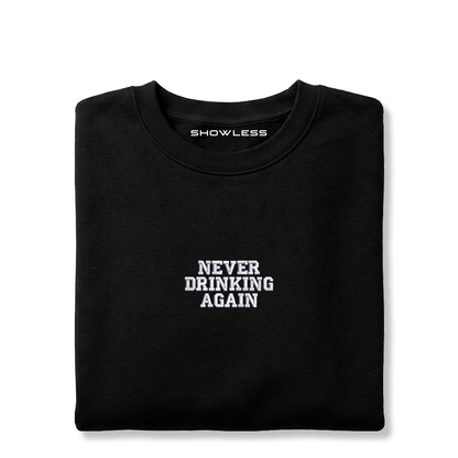 Crewneck "NEVER DRINKING AGAIN"