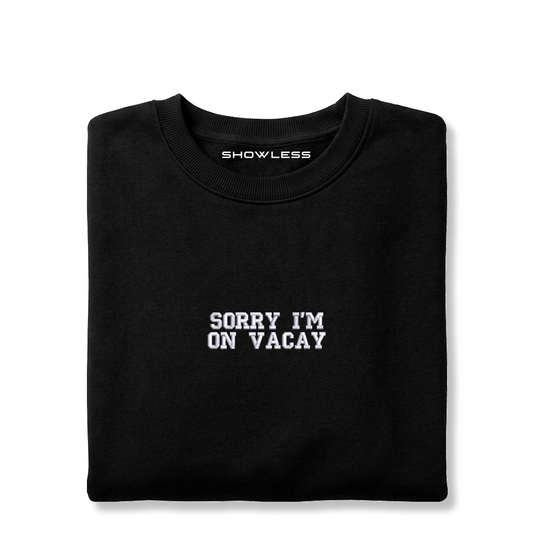 Crewneck "SORRY I'M ON VACAY"