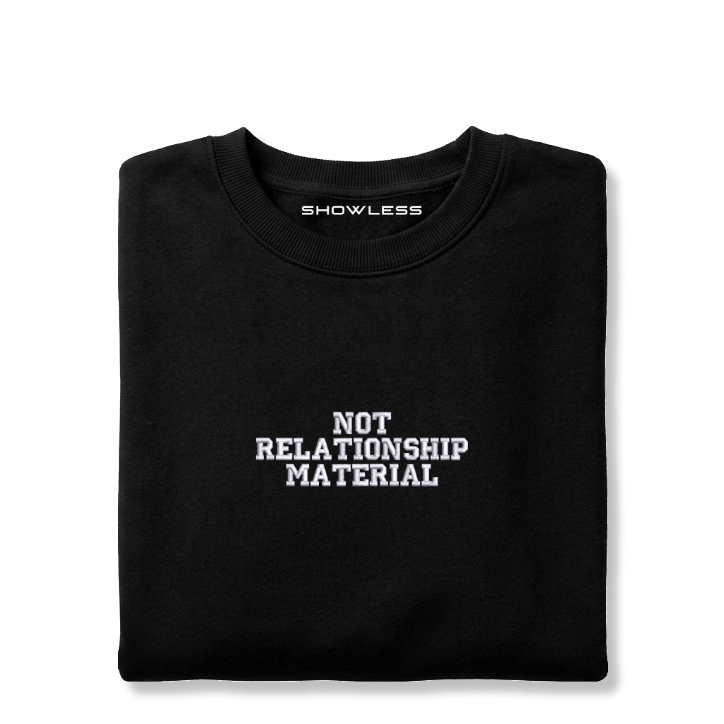 Crewneck "NOT RELATIONSHIP MATERIAL"