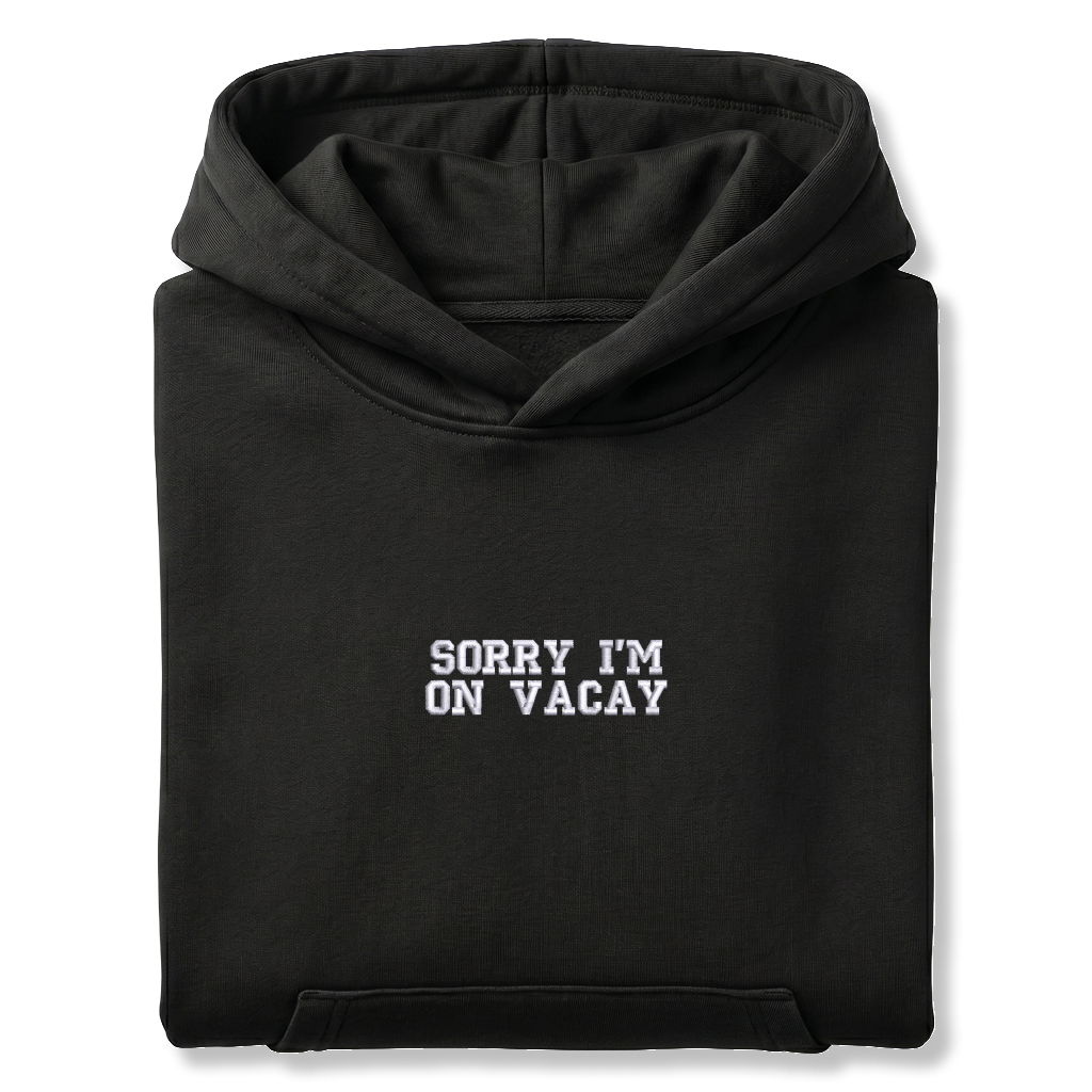 Standart Hoodie "SORRY I'M ON VACAY"
