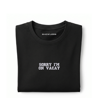Standart T-shirt "SORRY I'M ON VACAY"