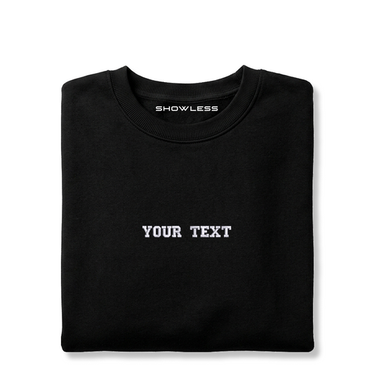 Crewneck CUSTOM TEXT – personalized slogan crewneck SHOWLESS