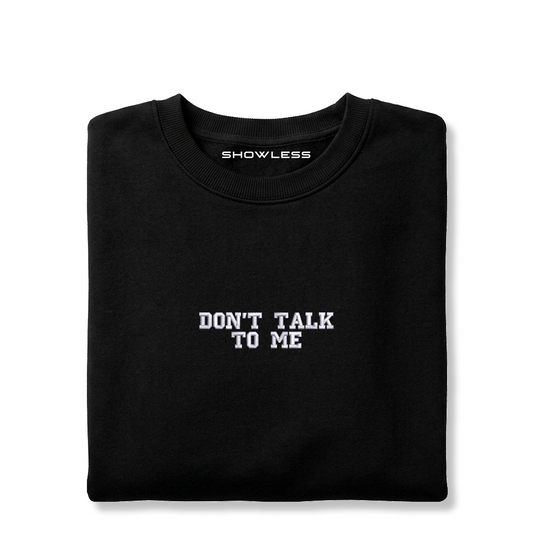 Crewneck DON'T TALK TO ME – introvert slogan crewneck SHOWLESS