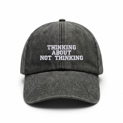 Vintage cap "THINKING ABOUT NOT THINKING"