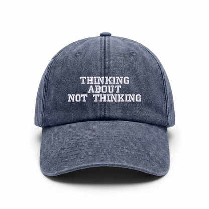Vintage cap "THINKING ABOUT NOT THINKING"
