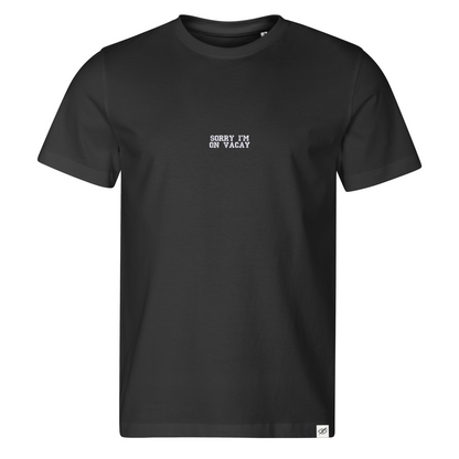 Standart T-shirt "SORRY I'M ON VACAY"