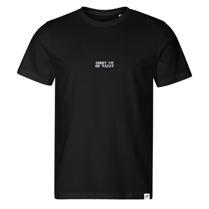 Standart T-shirt "SORRY I'M ON VACAY"