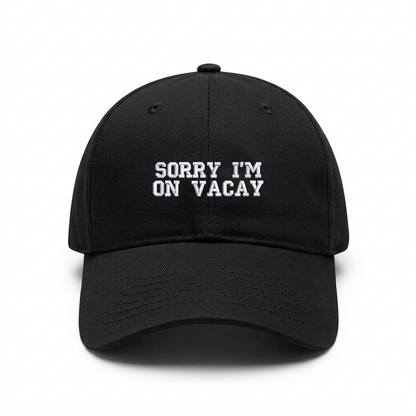 Standart cap "SORRY I'M ON VACAY"