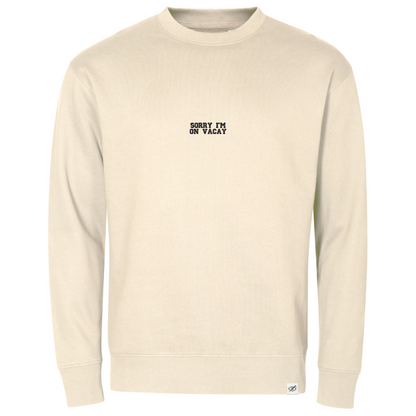 Crewneck "SORRY I'M ON VACAY"