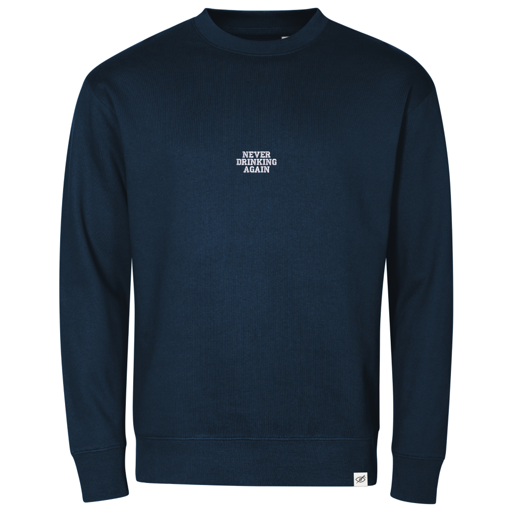 Crewneck "NEVER DRINKING AGAIN"
