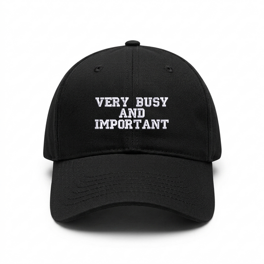 Standard cap VERY BUSY AND IMPORTANT – sarcastic work cap SHOWLESS