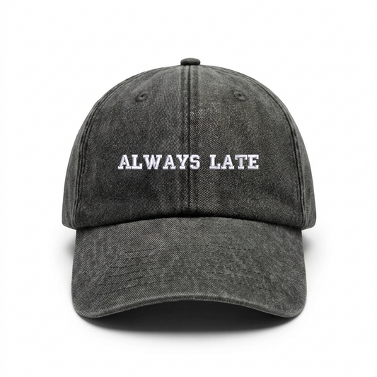Vintage cap ALWAYS LATE – funny relatable cap SHOWLESS